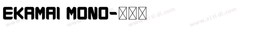 Ekamai Mono字体转换